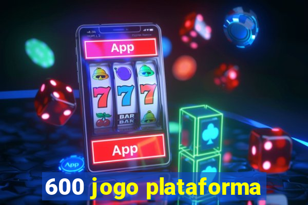 600 jogo plataforma